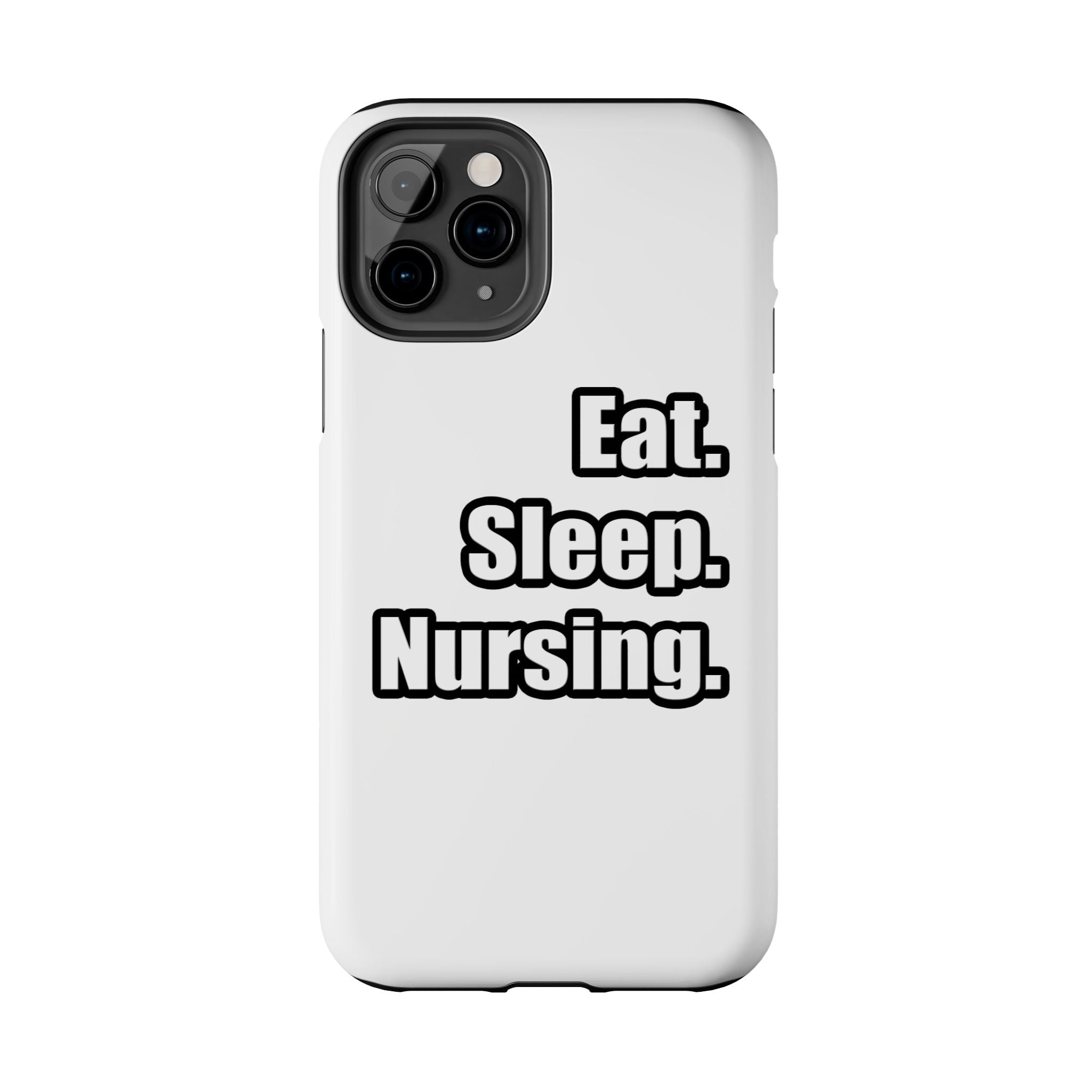 Eat. Sleep. Nursing. - Tough Phone Cases