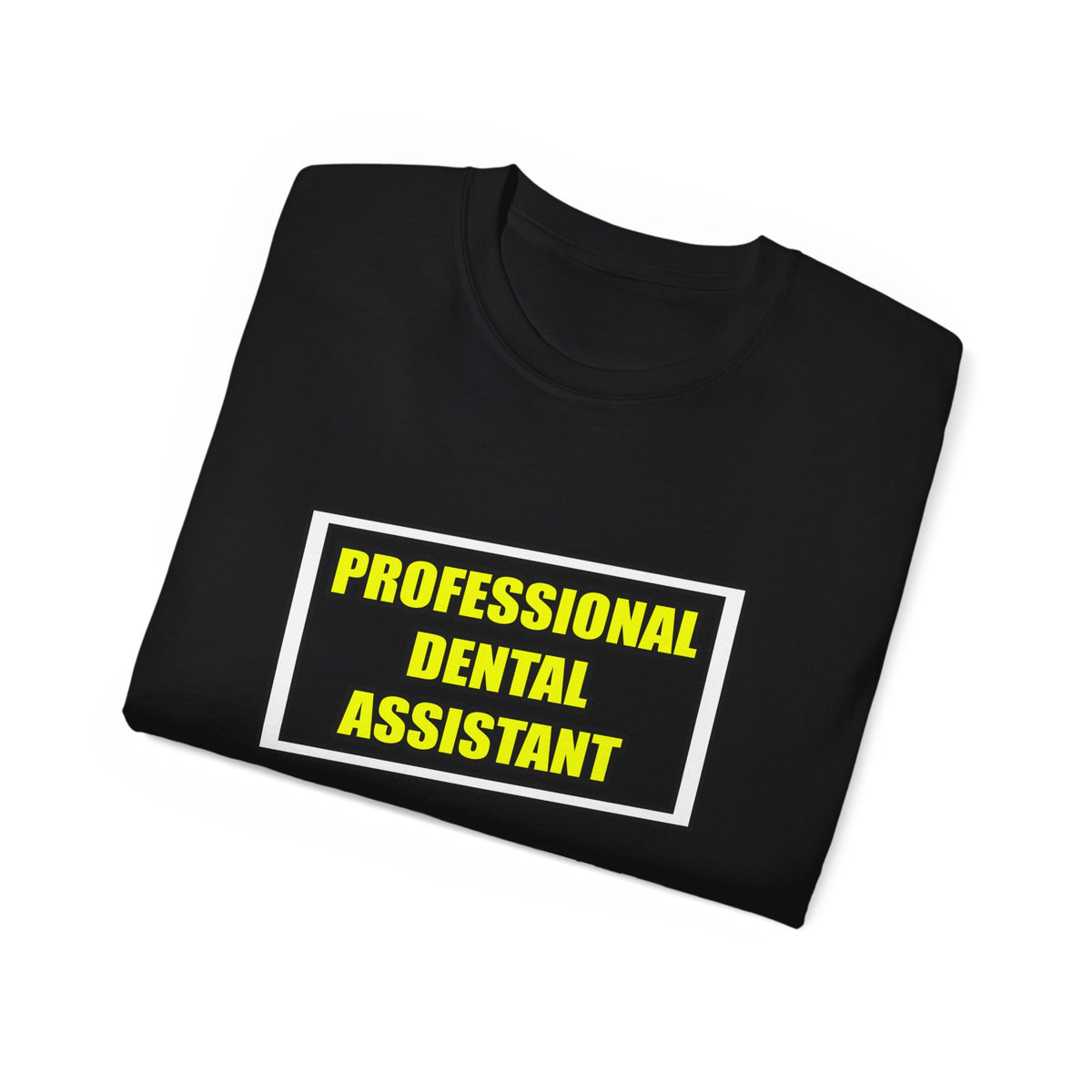 Professional Dental Assistant .. Joke - Unisex Ultra Cotton Tee