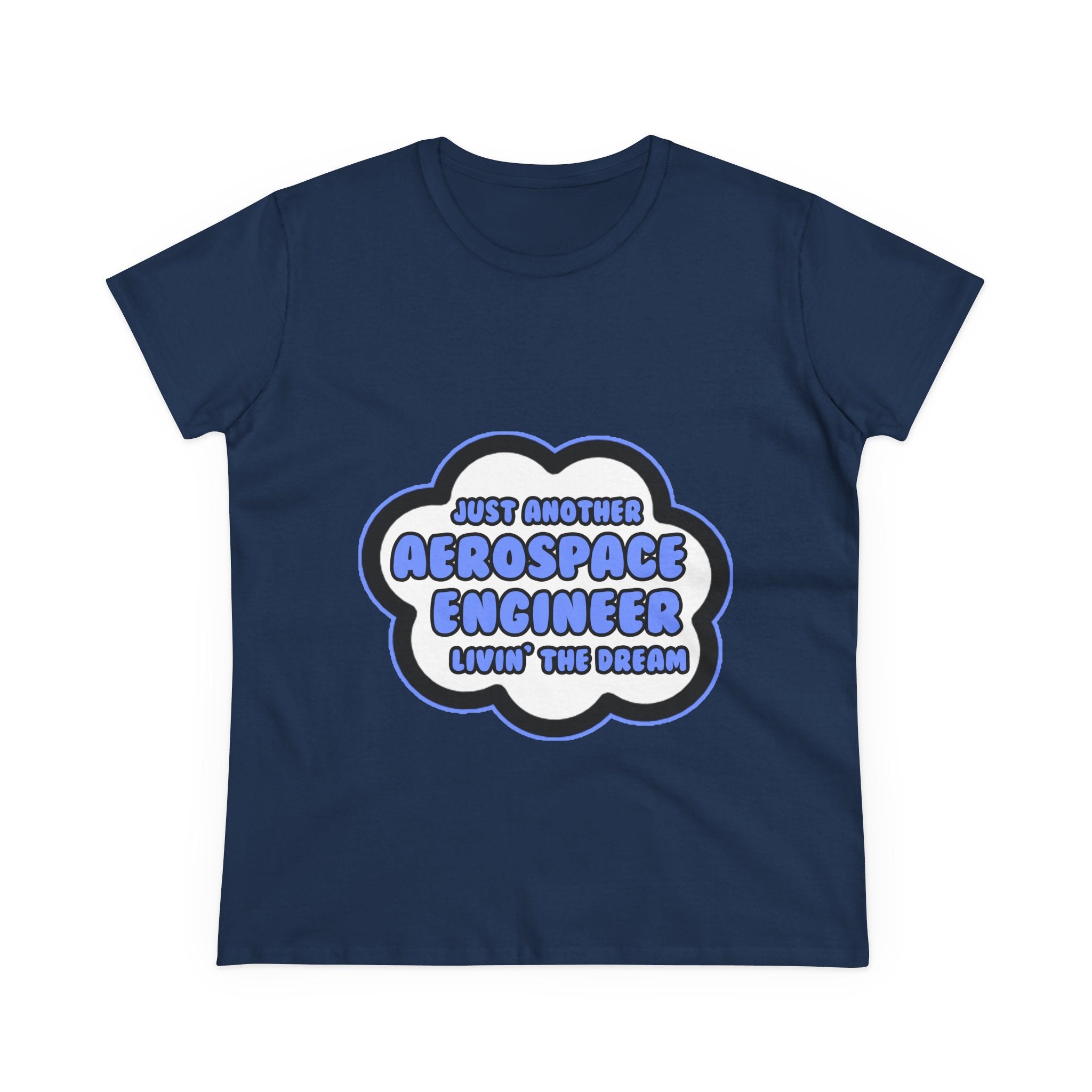 Aerospace Engineer .. Livin' The Dream - Women's Midweight Cotton Tee