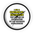 Chemical Engineer...Superior Intelligence - Wall Clock