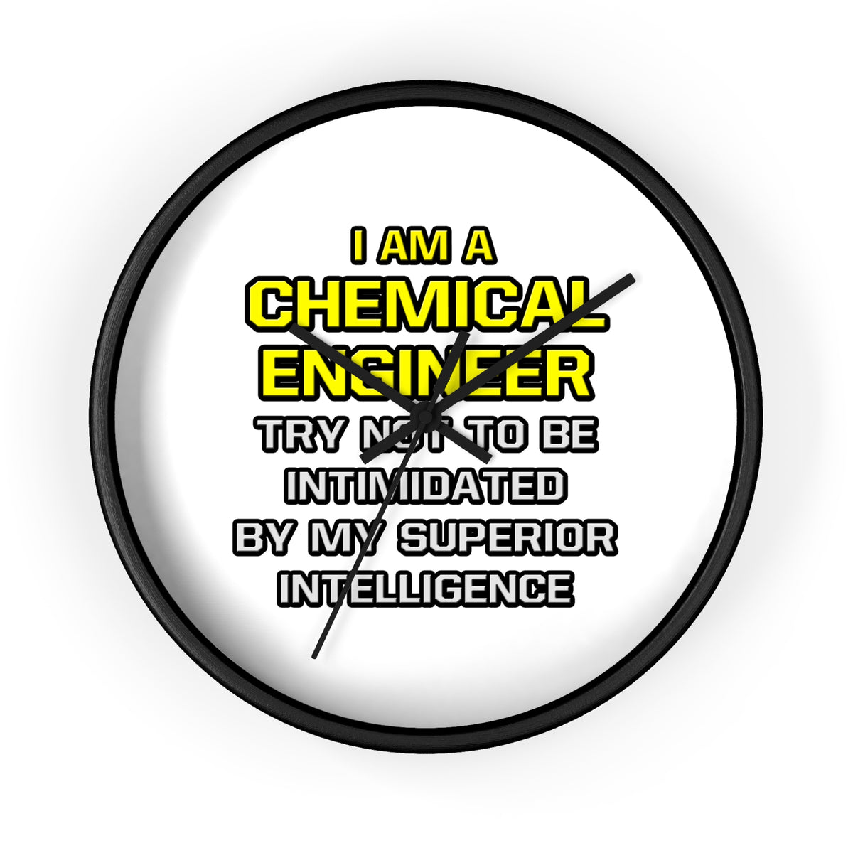 Chemical Engineer...Superior Intelligence - Wall Clock