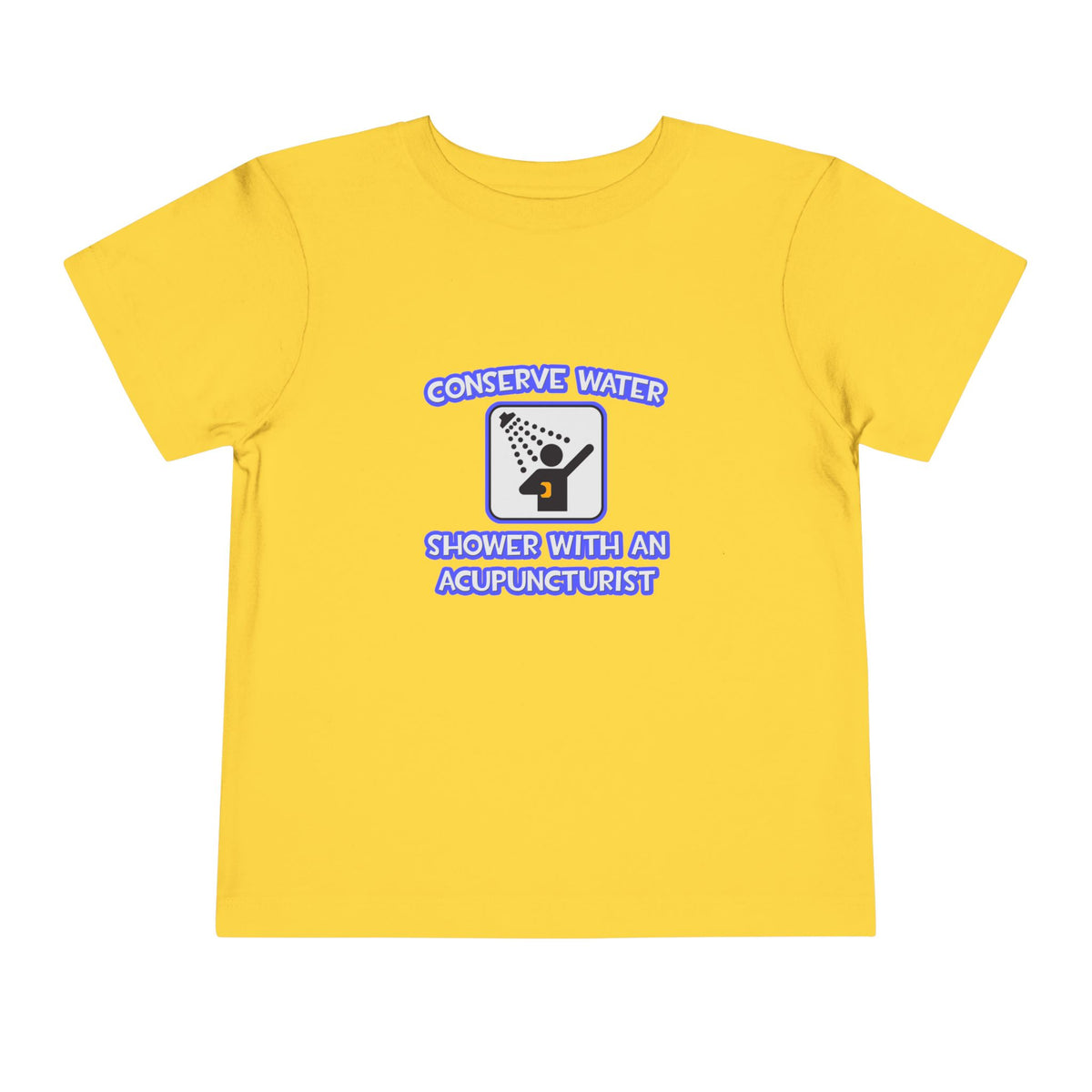 Conserve Water .. Shower With a Acupuncturist - Toddler Short Sleeve Tee