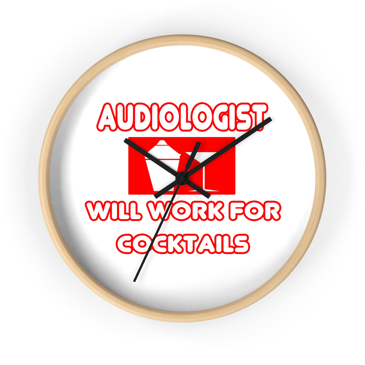 Audiologist ... Will Work For Cocktails - Wall Clock