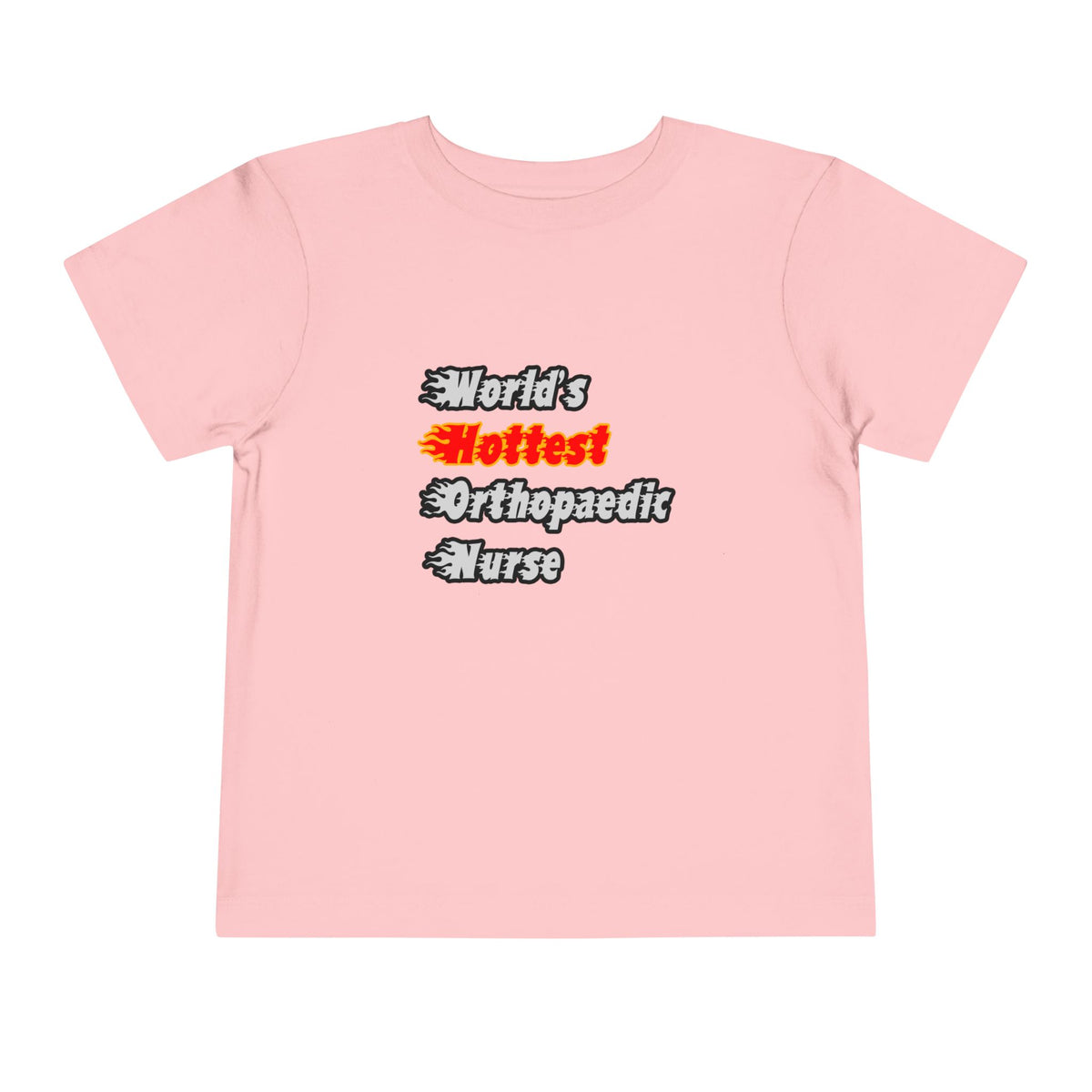 World's Hottest Orthopaedic Nurse - Toddler Short Sleeve Tee