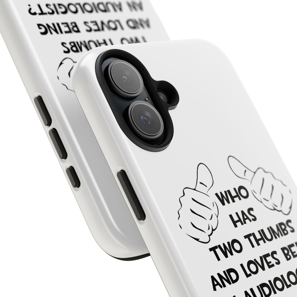 Two Thumbs and Loves Being an Audiologist - Tough Phone Cases