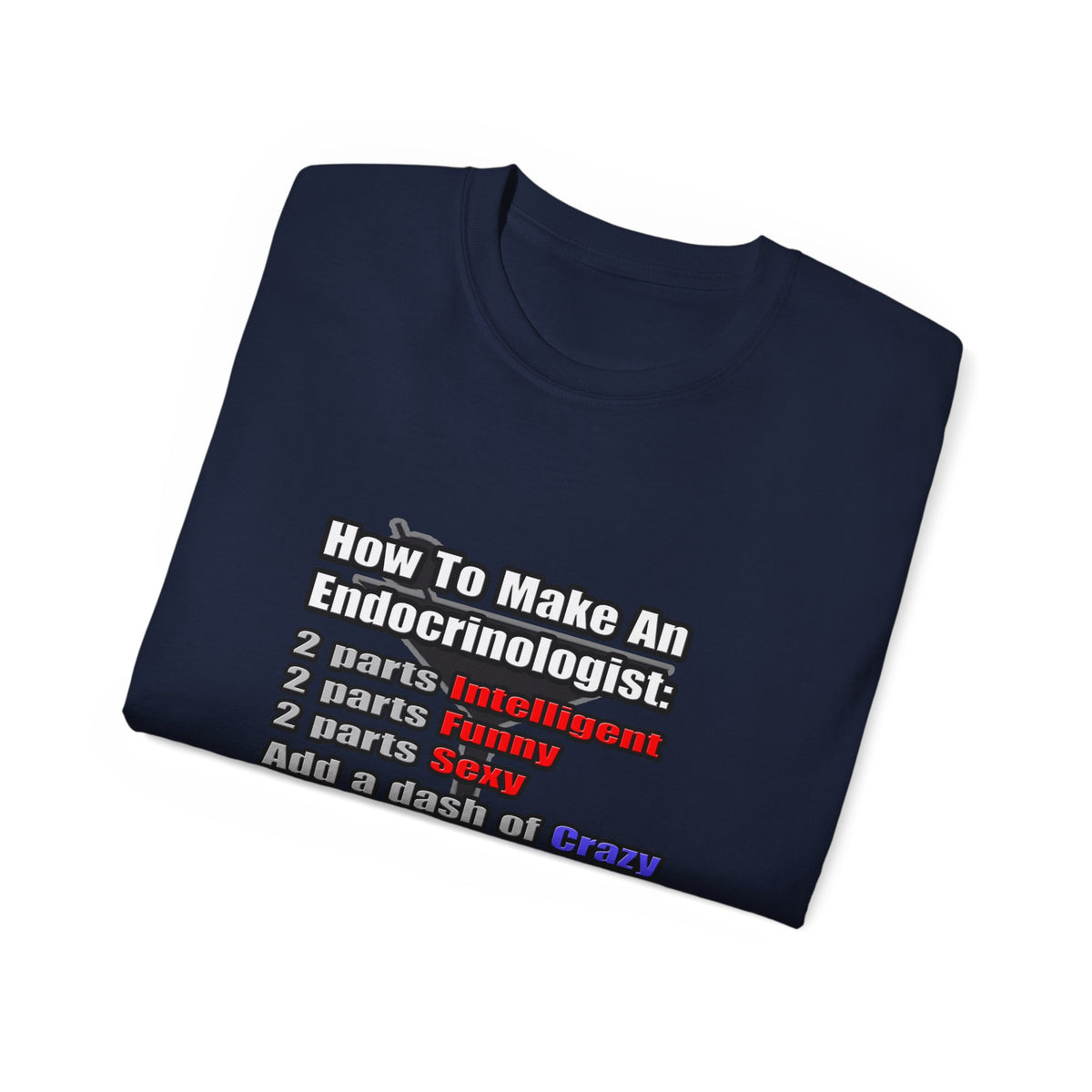 How To Make an Endocrinologist - Unisex Ultra Cotton Tee