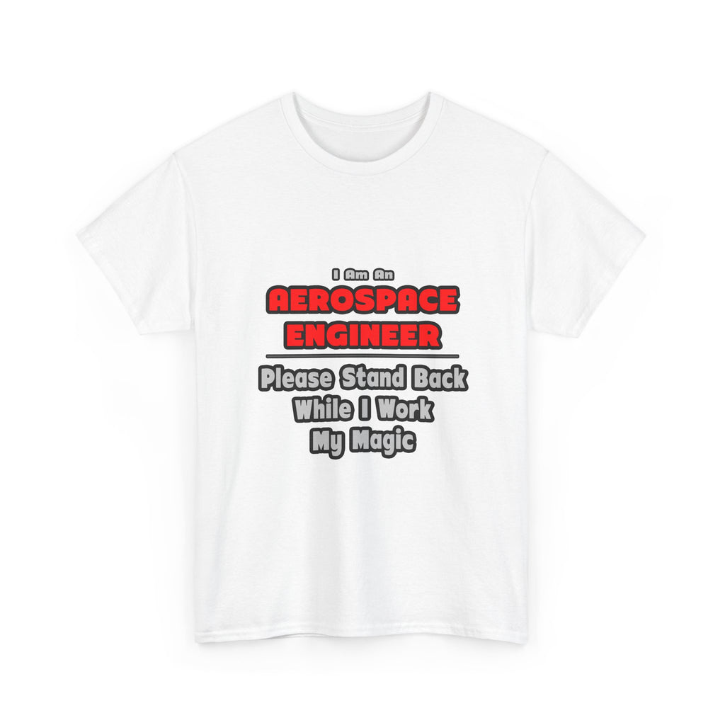Aerospace Engineer...Work My Magic - Unisex Heavy Cotton Tee