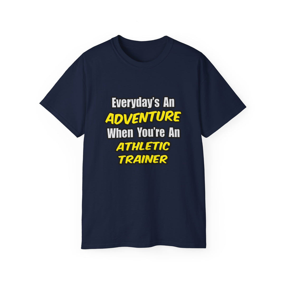 Everyday's An Adventure .. Athletic Trainer - Unisex Ultra Cotton Tee