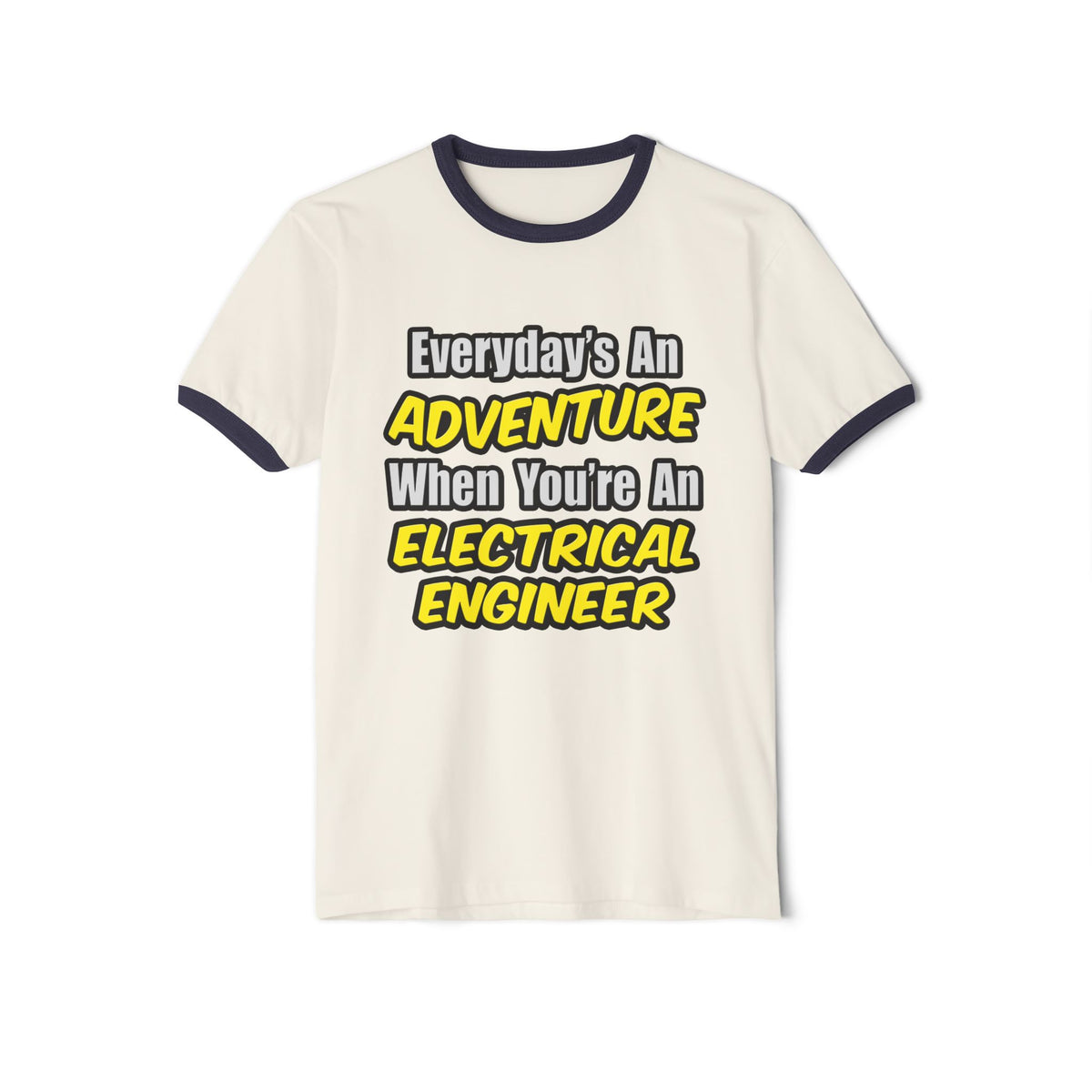 Everyday's An Adventure...Electrical Engineer - Unisex Cotton Ringer T-Shirt