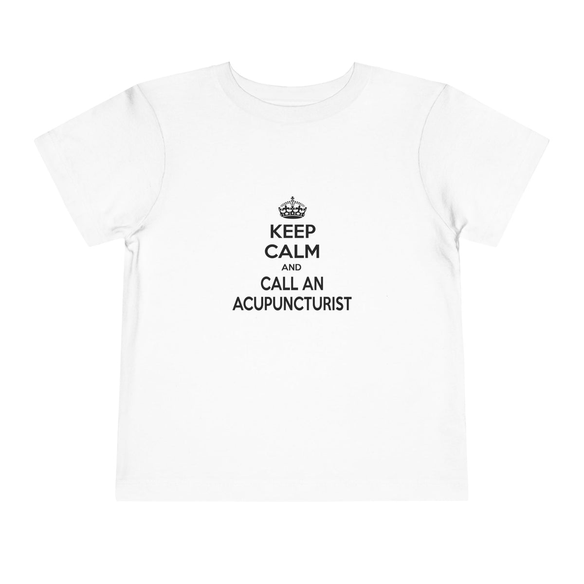 Keep Calm and Call an Acupuncturist - Toddler Short Sleeve Tee