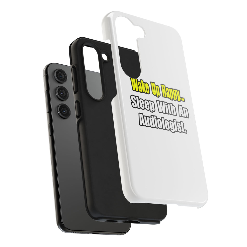 Wake Up Happy...Sleep With An Audiologist - Tough Phone Cases