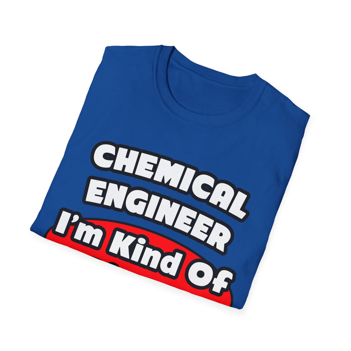 Chemical Engineer...Big Deal (2) - Unisex Softstyle T-Shirt
