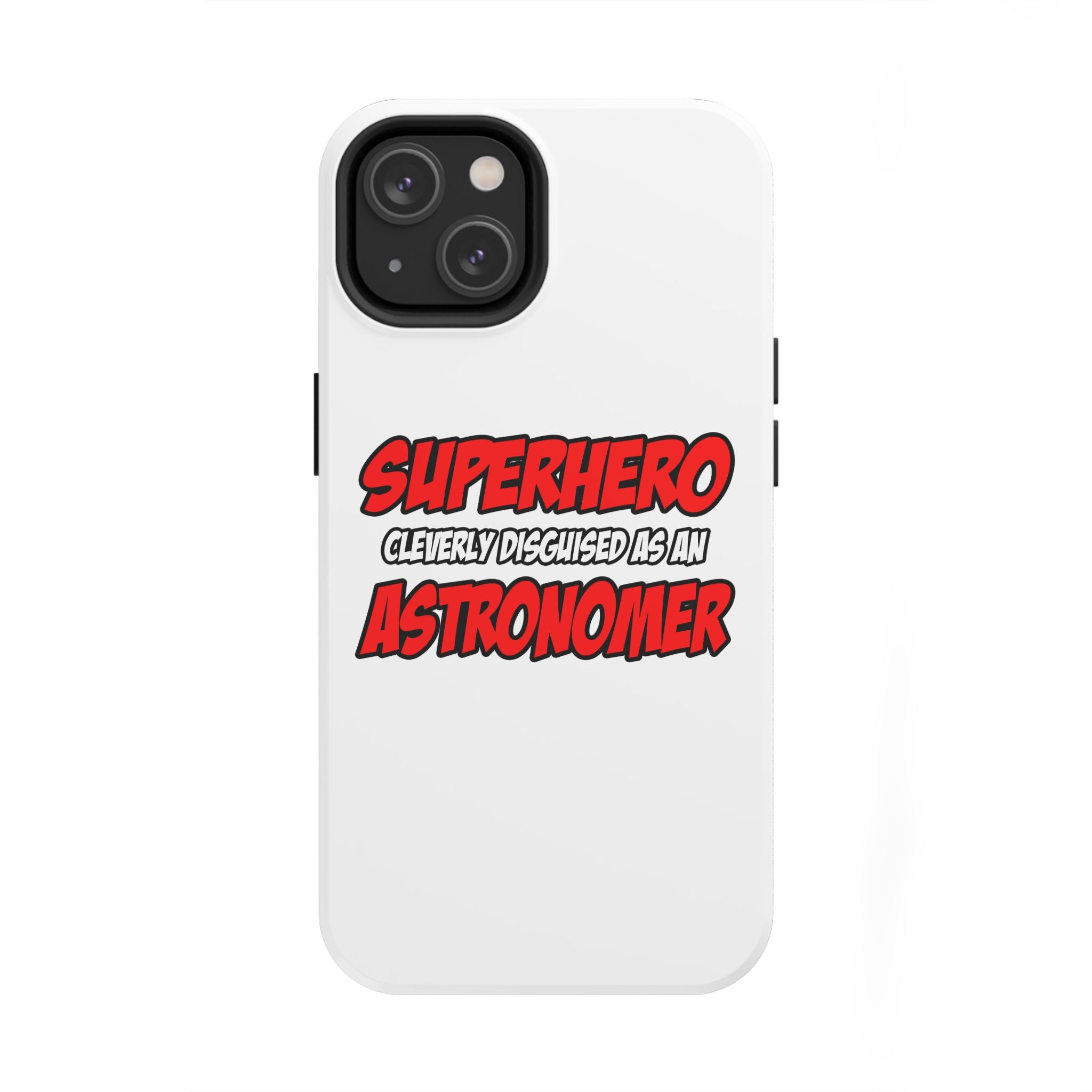 Superhero...Astronomer - Tough Phone Cases
