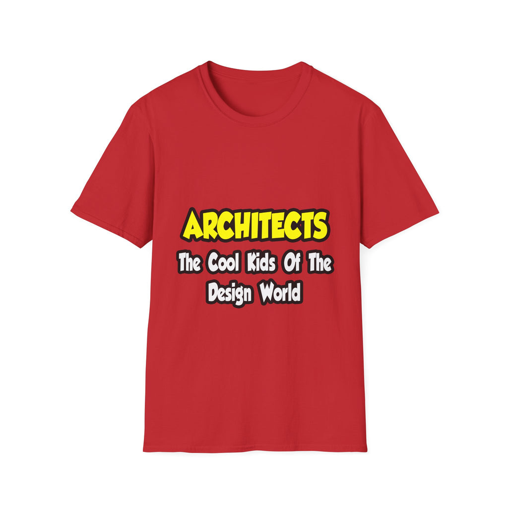 Architects...Cool Kids of Design World - Unisex Softstyle T-Shirt