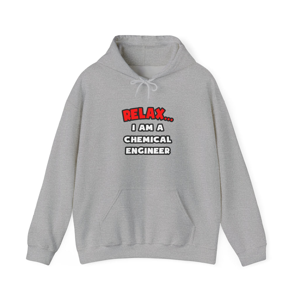 Relax ... I Am A Chemical Engineer - Unisex Heavy Blend™ Hooded Sweatshirt