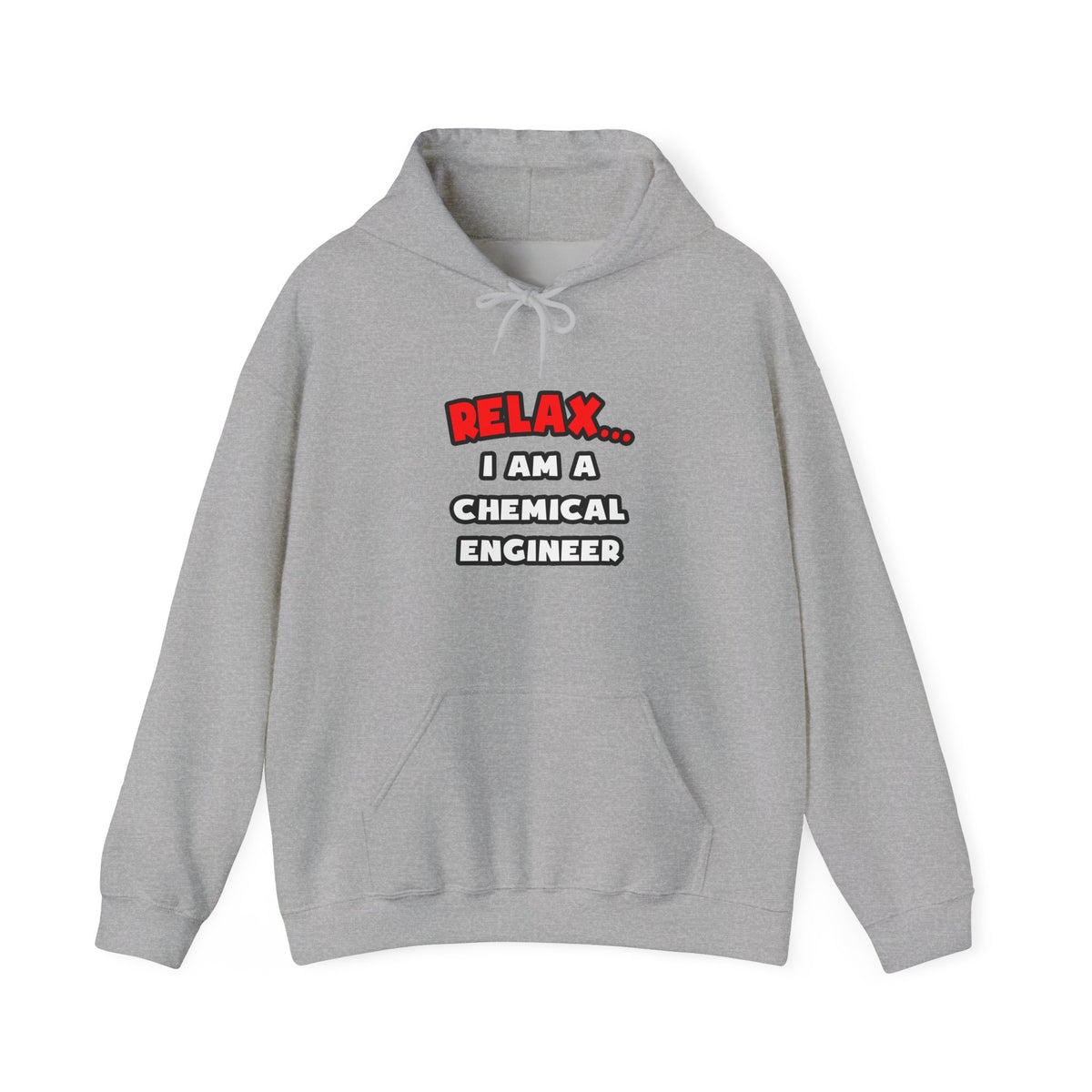 Relax ... I Am A Chemical Engineer - Unisex Heavy Blend™ Hooded Sweatshirt