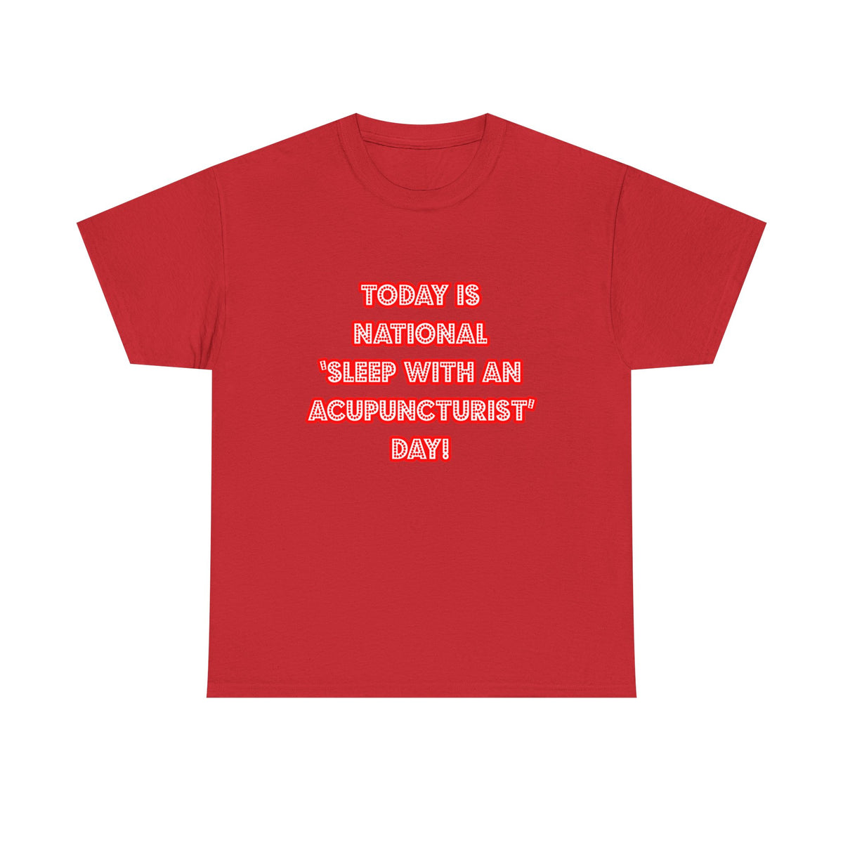 National 'Sleep With an Acupuncturist' Day - Unisex Heavy Cotton Tee