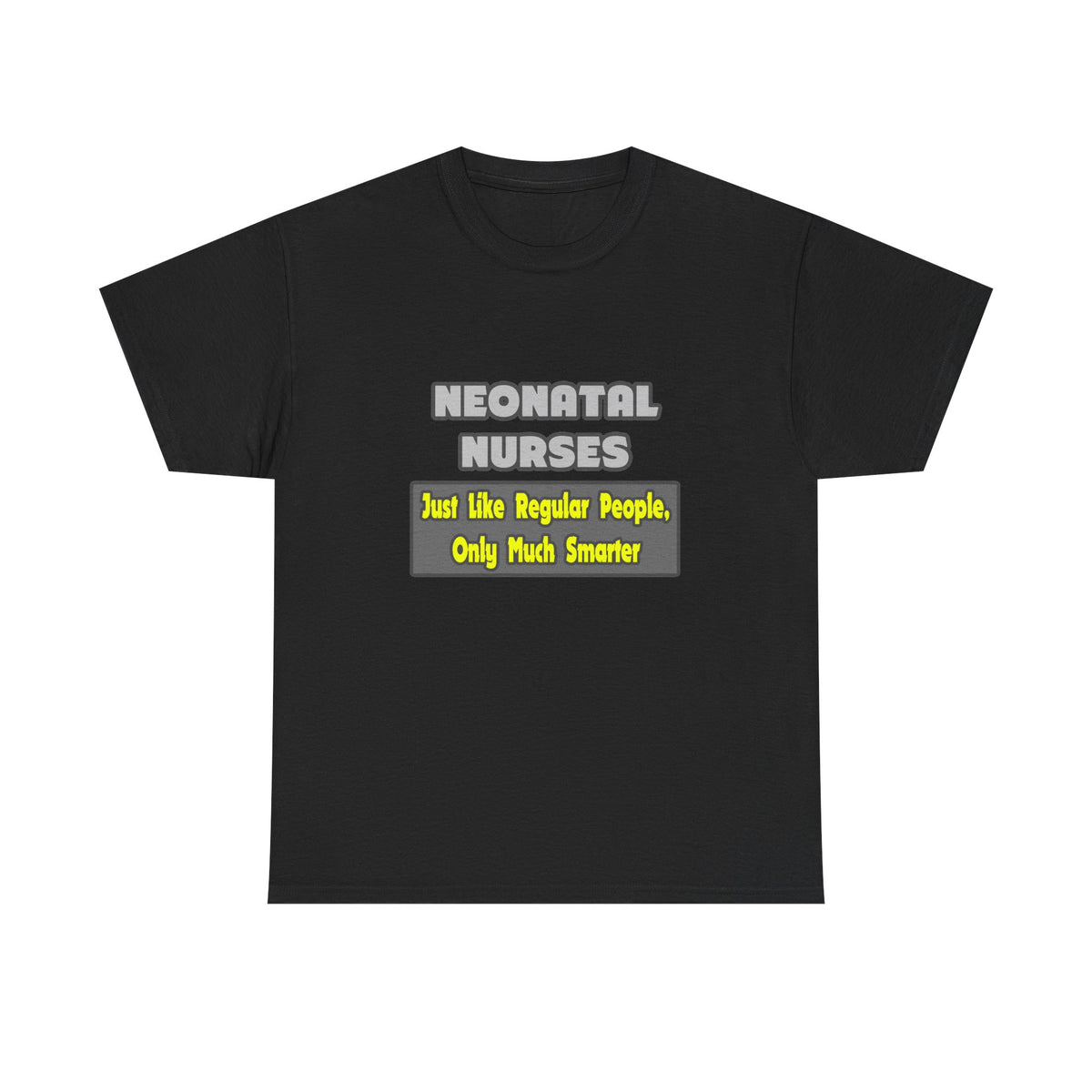 Neonatal Nurses...Smarter - Unisex Heavy Cotton Tee