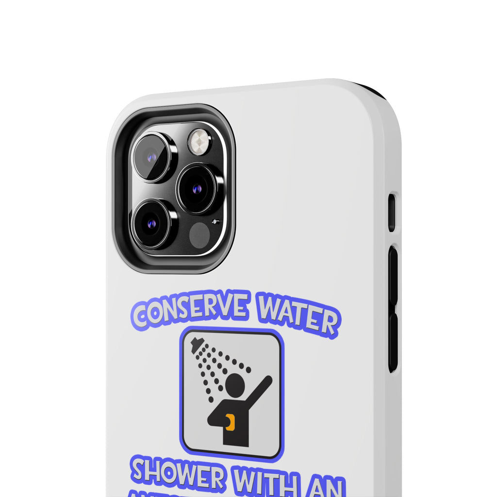 Conserve Water .. Shower With Anesthesiologist Asst - Tough Phone Cases