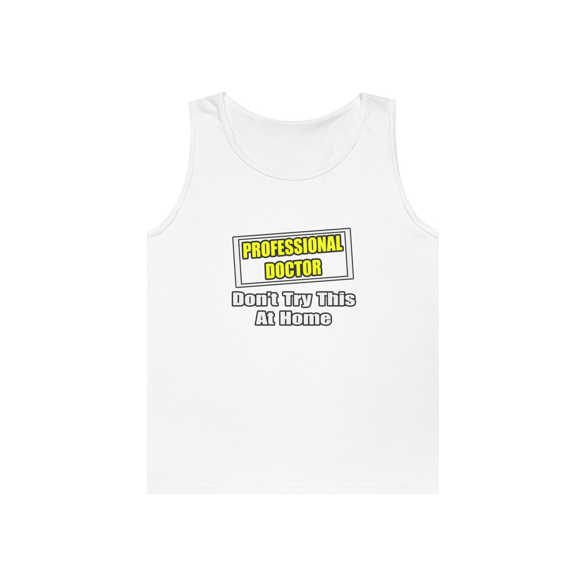Professional Doctor...Don't Try This At Home - Unisex Heavy Cotton Tank Top