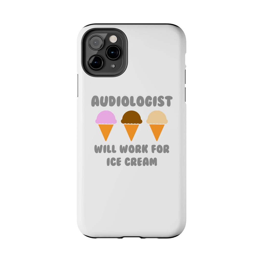 Audiologist ... Will Work For Ice Cream - Tough Phone Cases