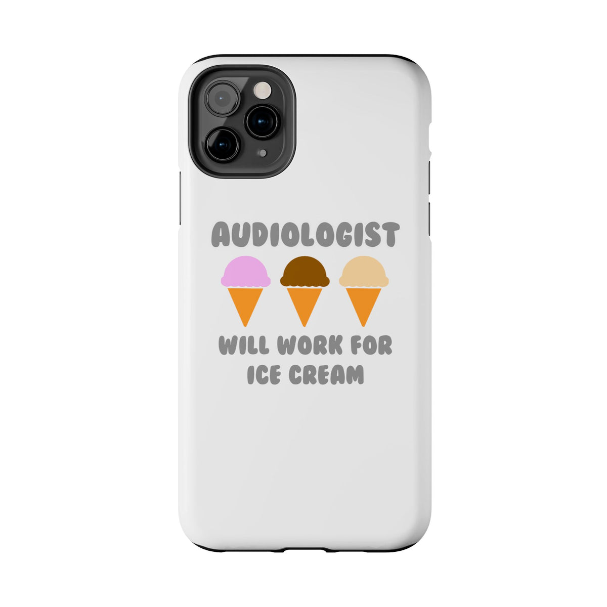 Audiologist ... Will Work For Ice Cream - Tough Phone Cases