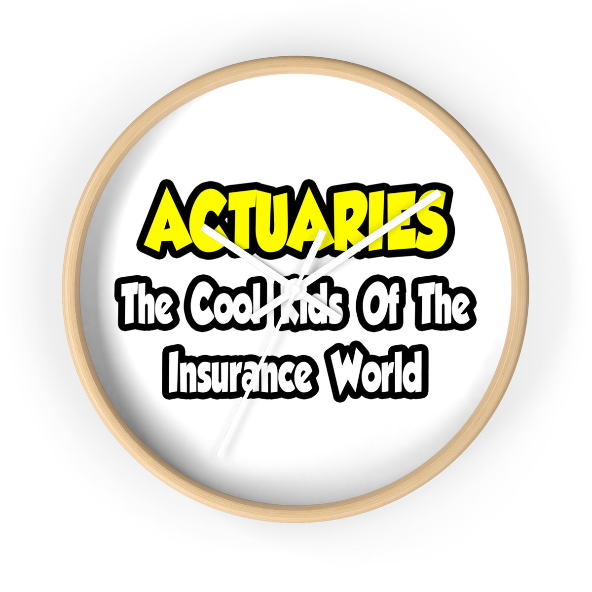Actuaries...Cool Kids of Insurance World - Wall Clock