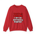 You Can't Scare Me...Aerospace Engineer - Unisex Heavy Blend™ Crewneck Sweatshirt
