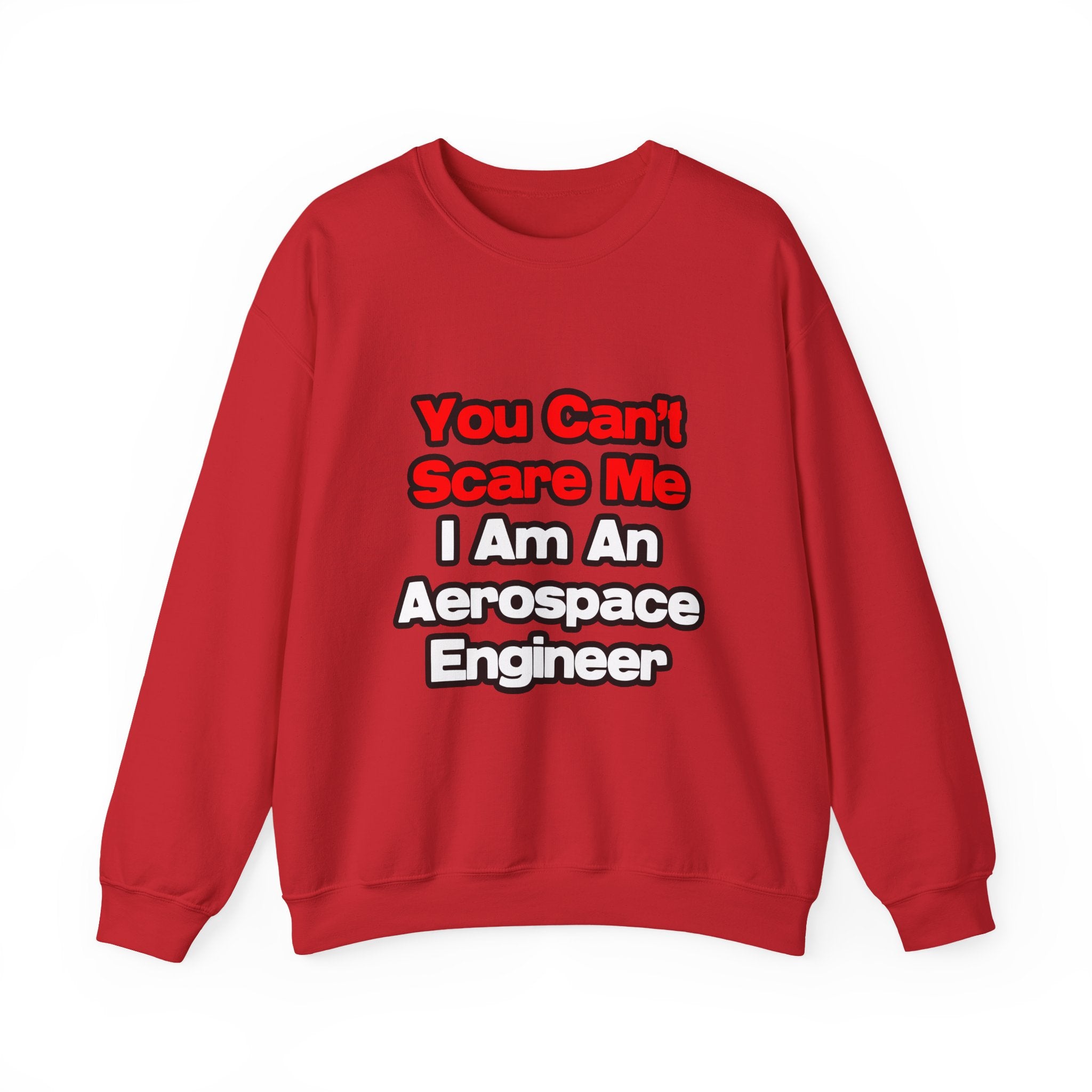 You Can't Scare Me...Aerospace Engineer - Unisex Heavy Blend™ Crewneck Sweatshirt