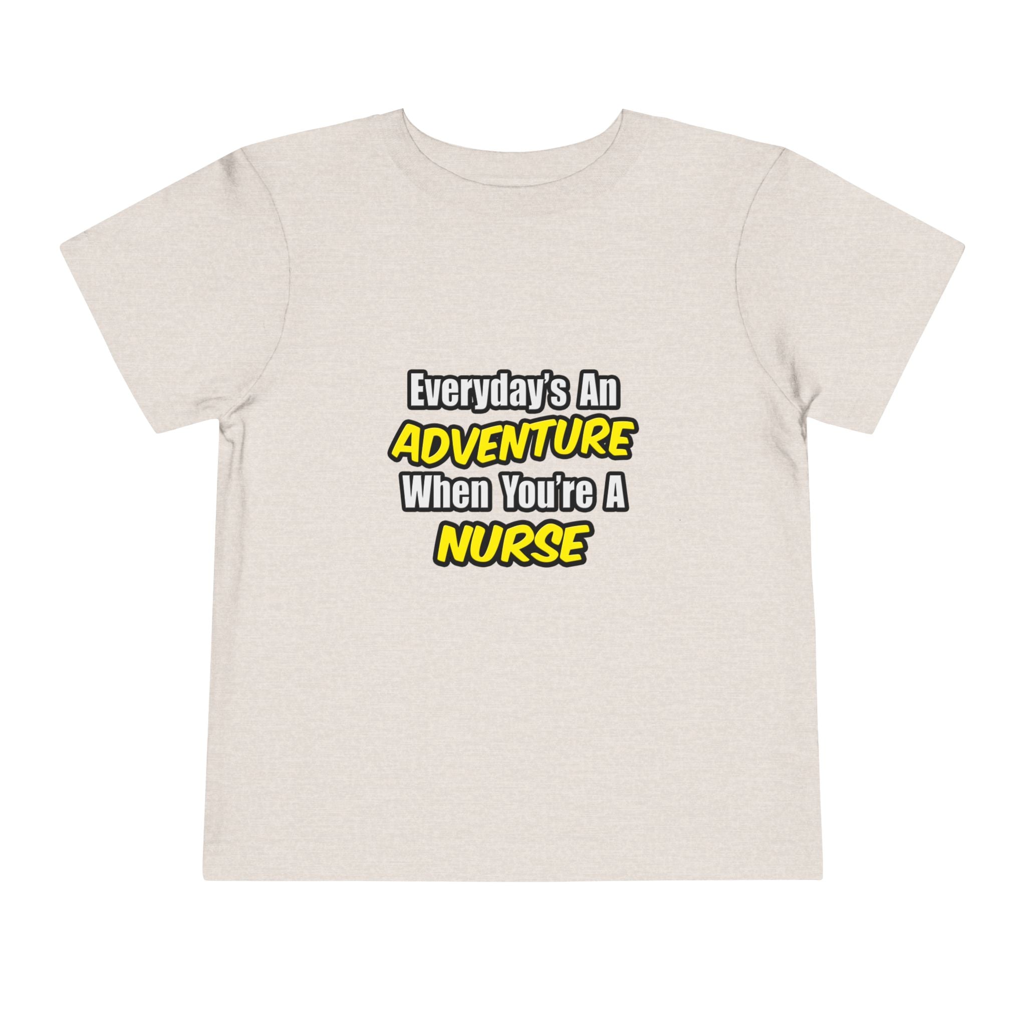 Everyday's An Adventure...Nurse - Toddler Short Sleeve Tee