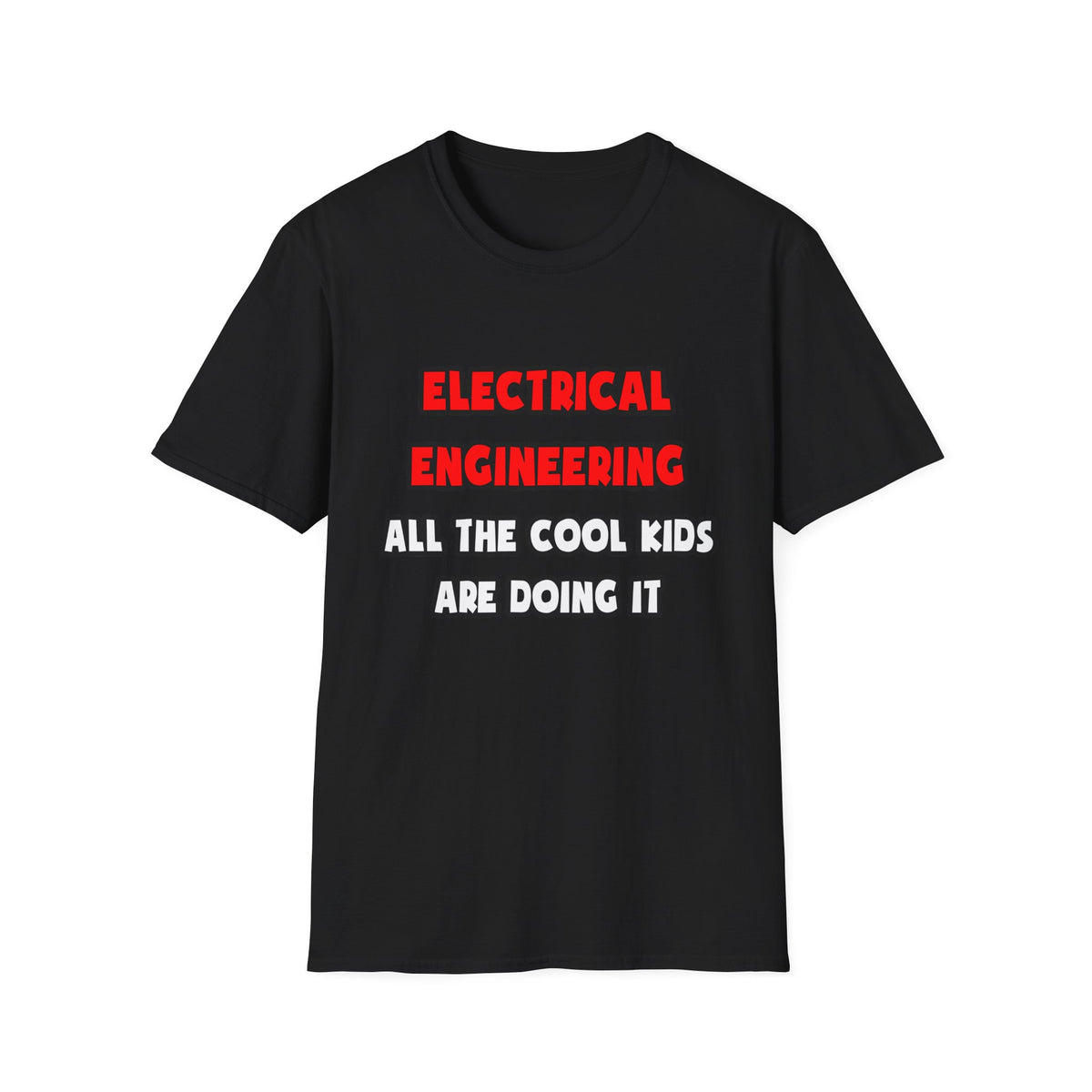 Funny Electrical Engineer Shirts and Gifts - Unisex Softstyle T-Shirt