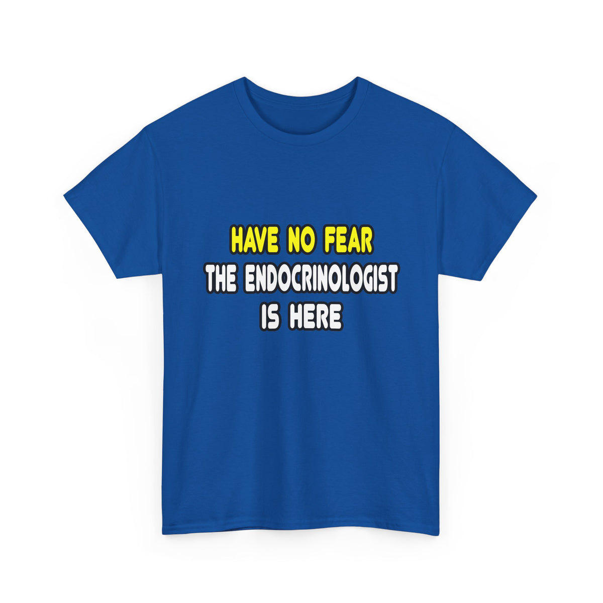 Have No Fear, The Endocrinologist Is Here - Unisex Heavy Cotton Tee