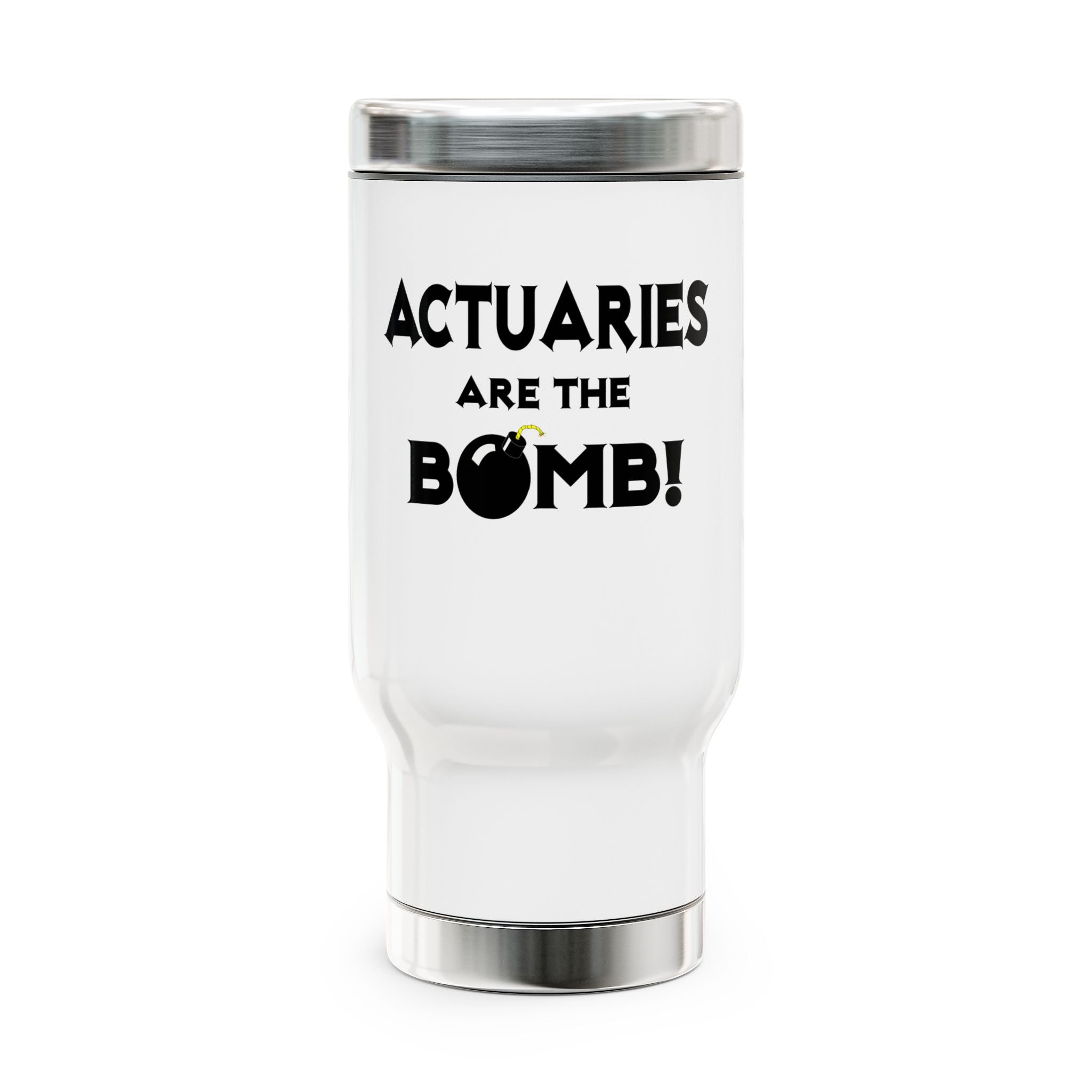Actuaries Are The Bomb! - Stainless Steel Travel Mug with Handle, 14oz