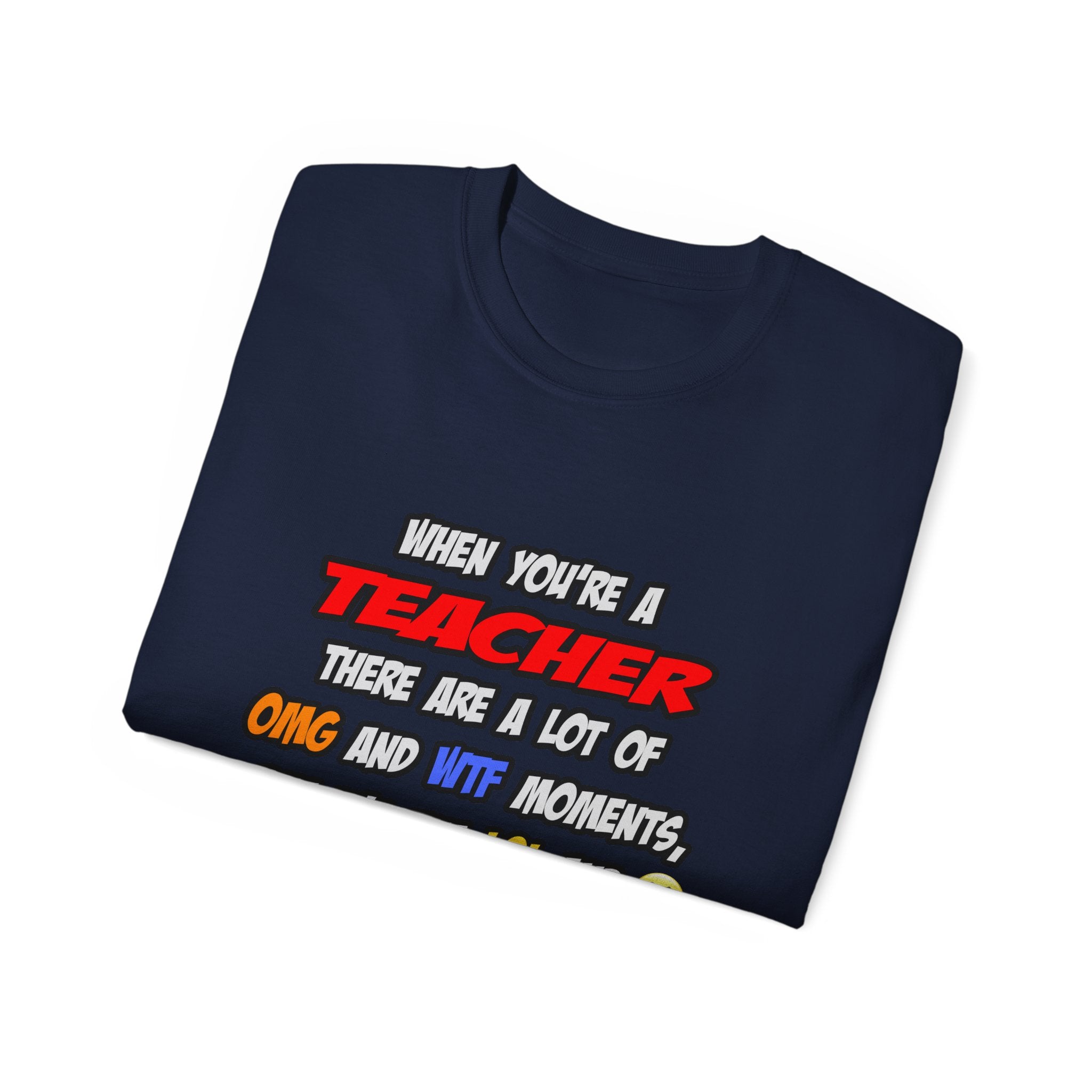Teacher .. OMG WTF LOL - Unisex Ultra Cotton Tee
