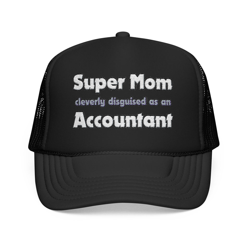 Super Mom ... Accountant - Foam Trucker Hat