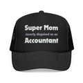 Super Mom ... Accountant - Foam Trucker Hat