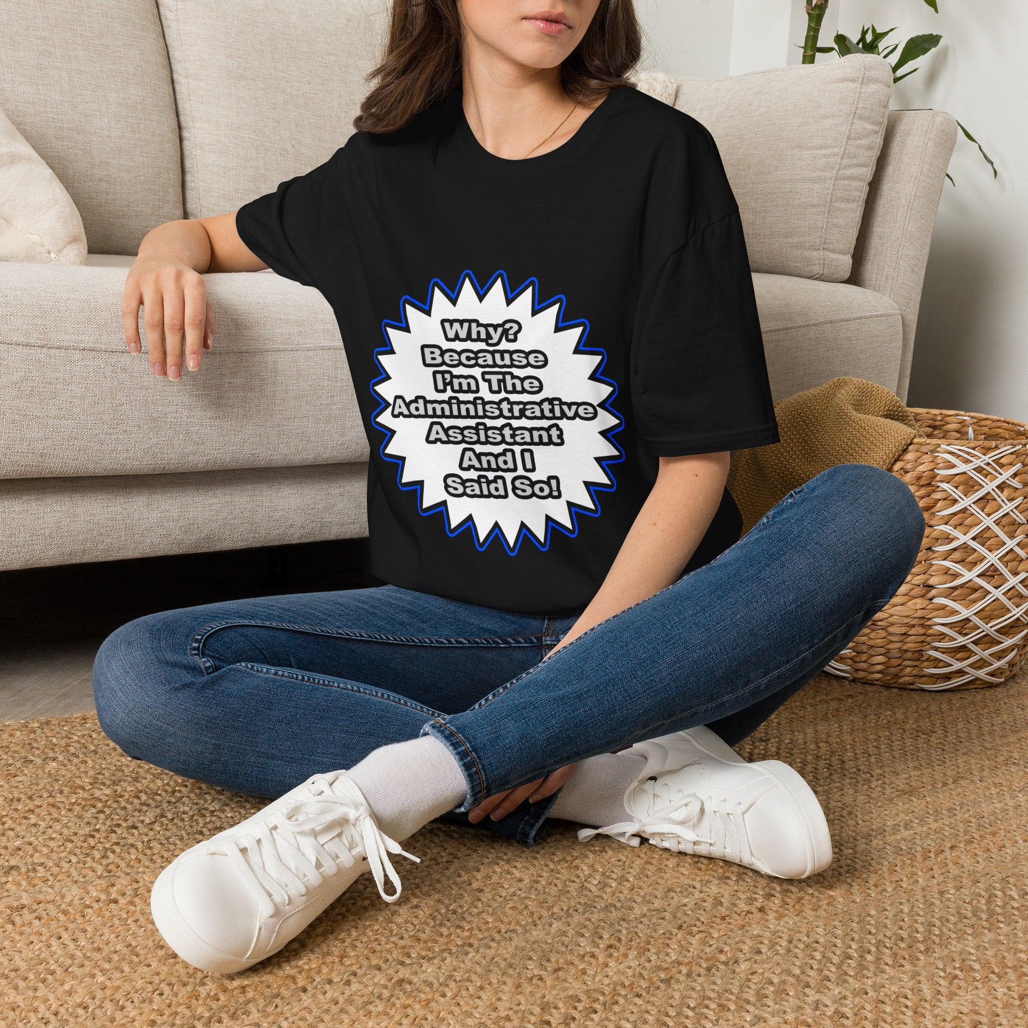 Administrative Assistant...Because I Said So - Unisex Softstyle T-Shirt