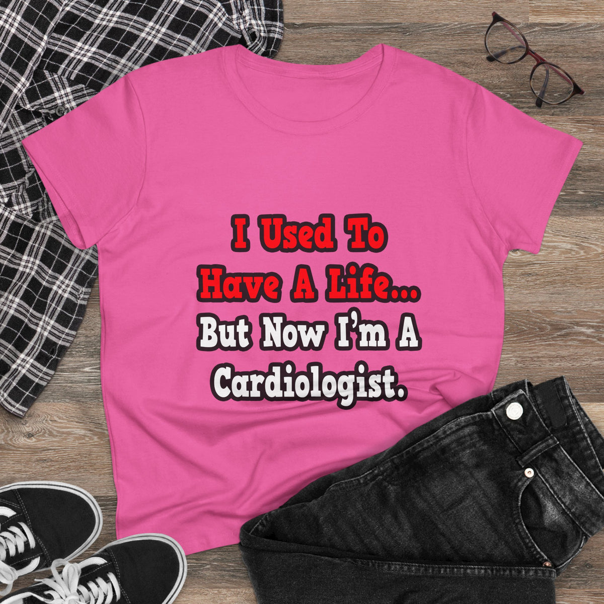I Used to Have a Life...Cardiologist - Women's Midweight Cotton Tee