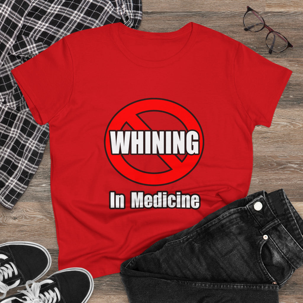 No Whining In Medicine - Women's Midweight Cotton Tee