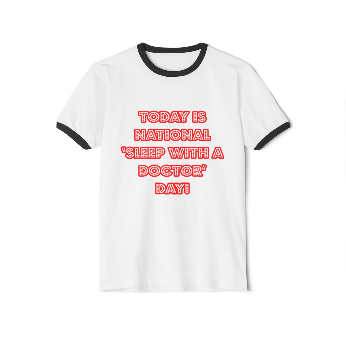 National 'Sleep With a Doctor' Day - Unisex Cotton Ringer T-Shirt