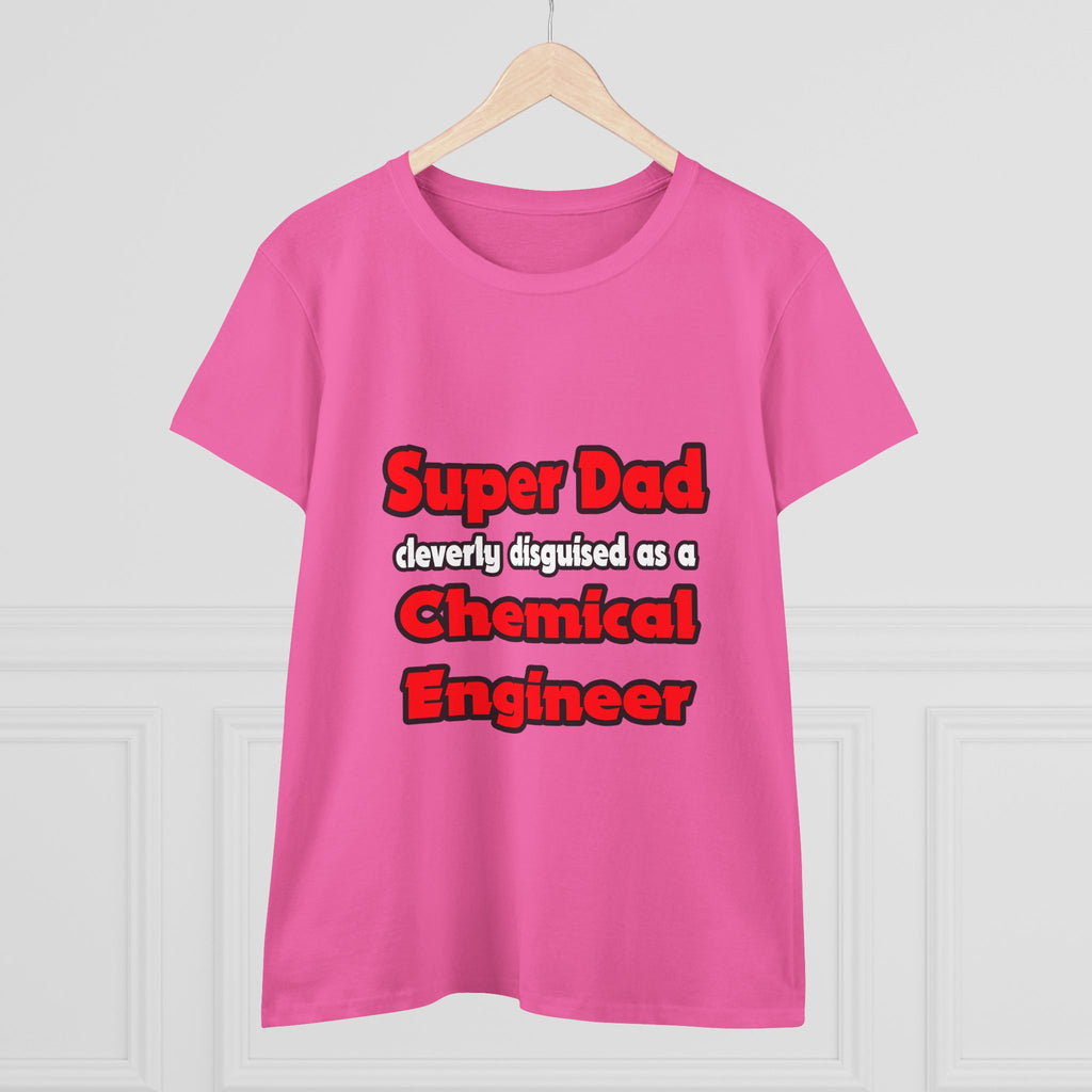 Super Dad ... Chemical Engineer - Women's Midweight Cotton Tee