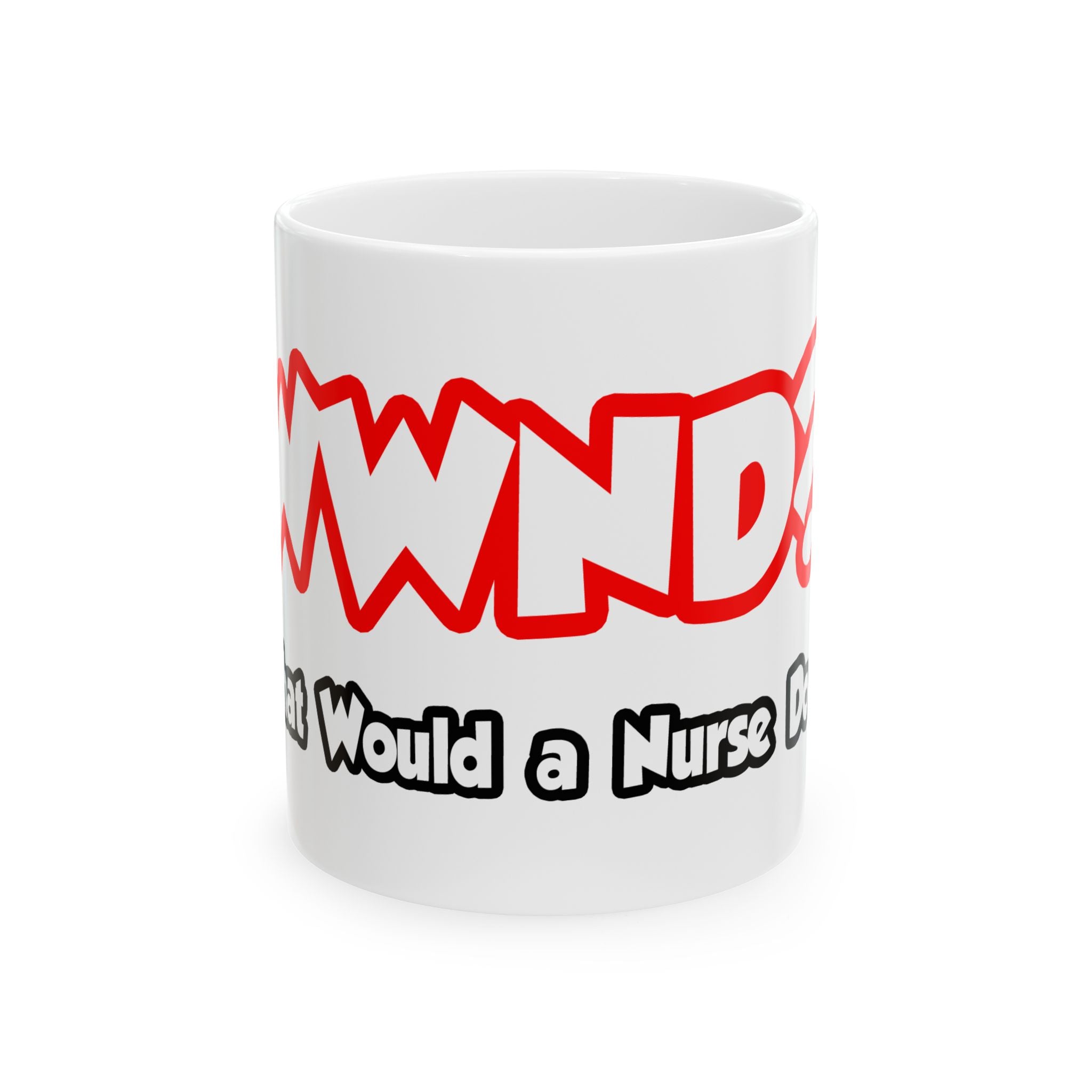 WWND...What Would a Nurse Do - Ceramic Mug, (11oz, 15oz)