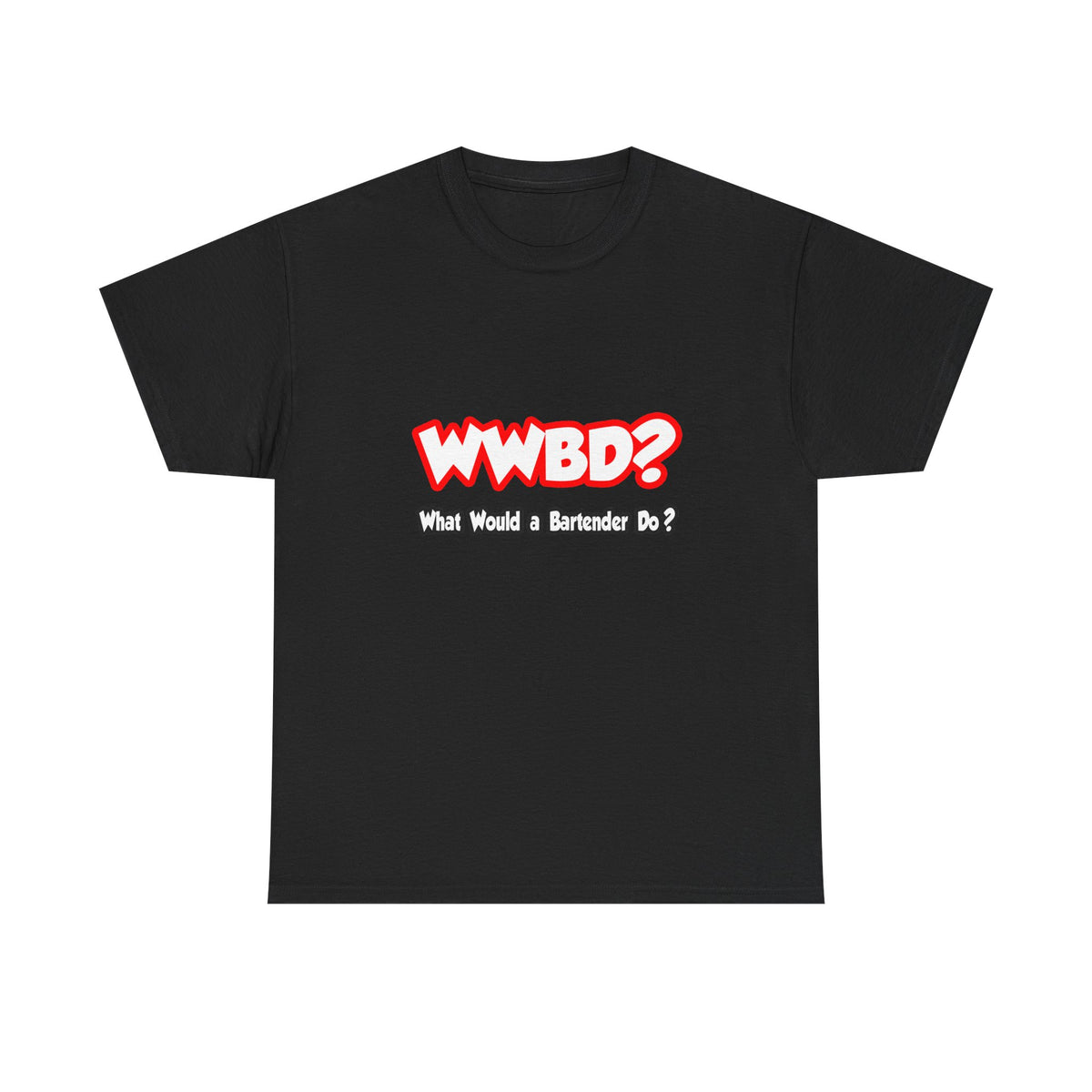 WWBD...What Would a Bartender Do - Unisex Heavy Cotton Tee