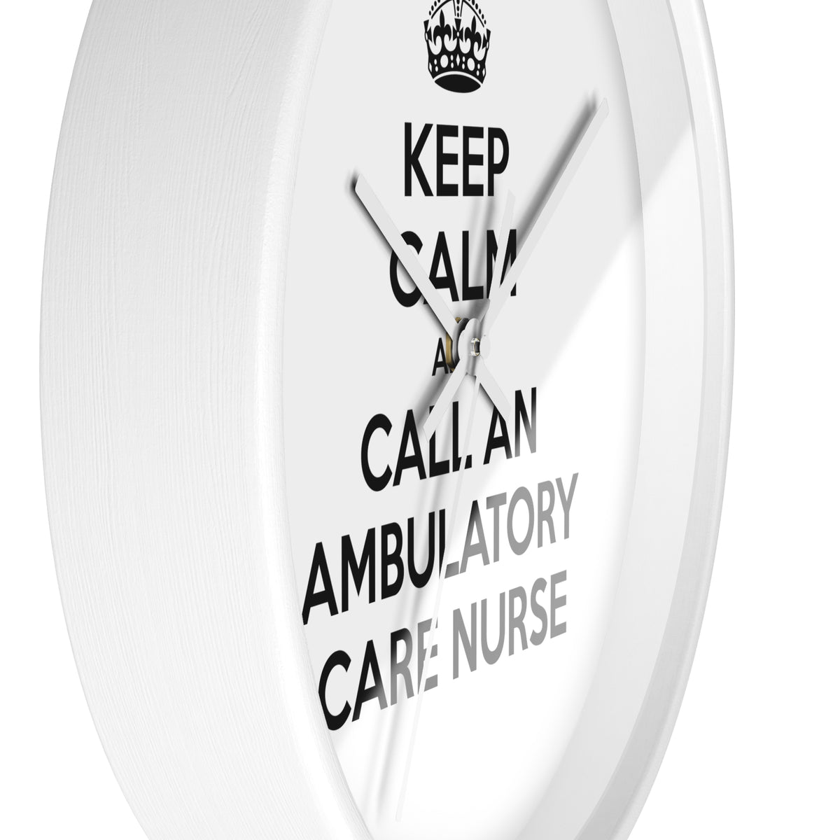 Keep Calm and Call an Ambulatory Care Nurse - Wall Clock