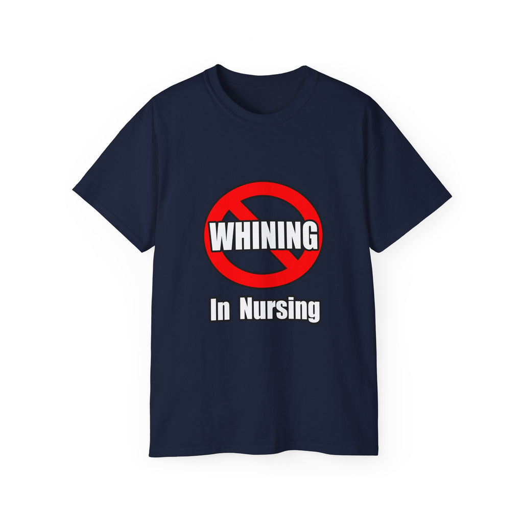 No Whining In Nursing - Unisex Ultra Cotton Tee