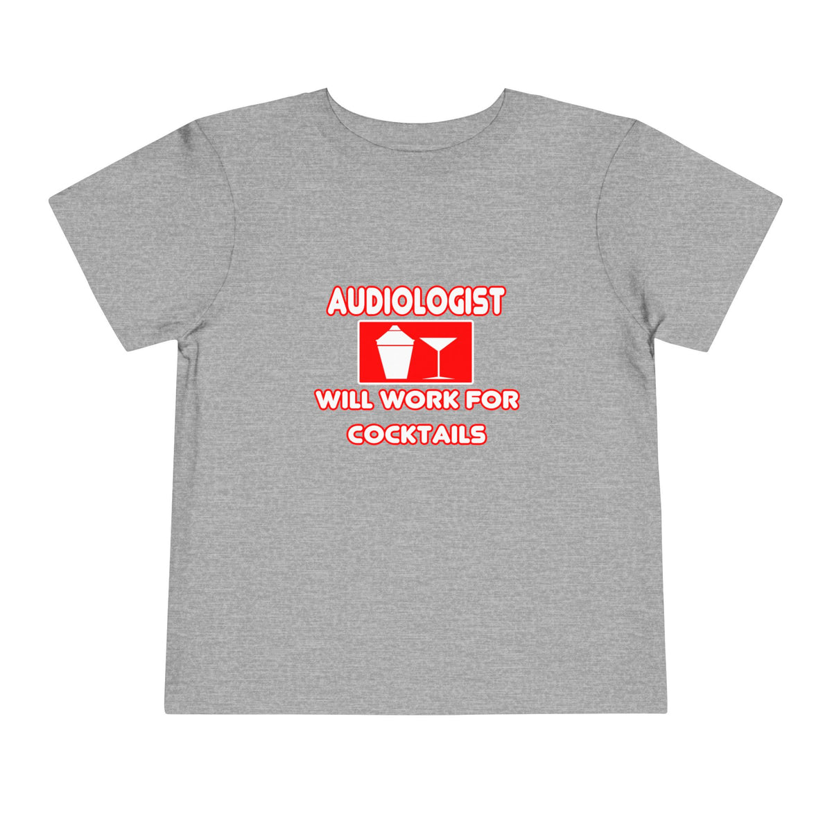 Audiologist ... Will Work For Cocktails - Toddler Short Sleeve Tee