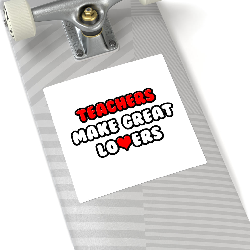 Teachers Make Great Lovers - Square Stickers