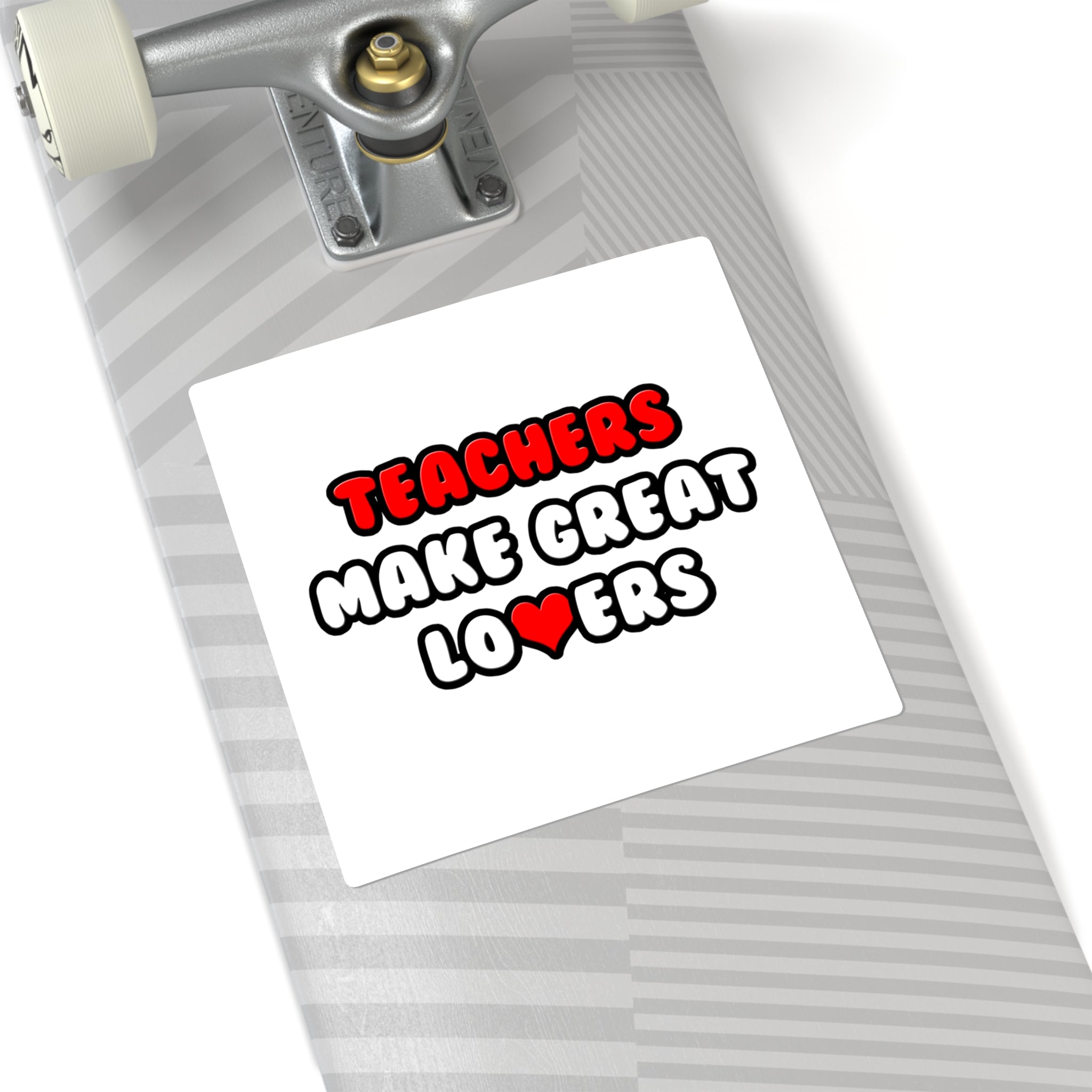 Teachers Make Great Lovers - Square Stickers