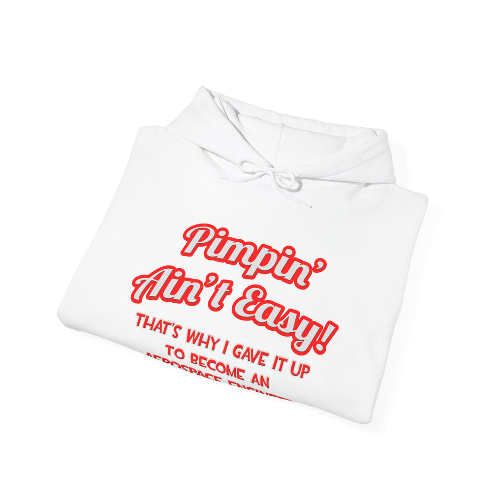 Pimpin' Ain't Easy .. Aerospace Engineer - Unisex Heavy Blend™ Hooded Sweatshirt