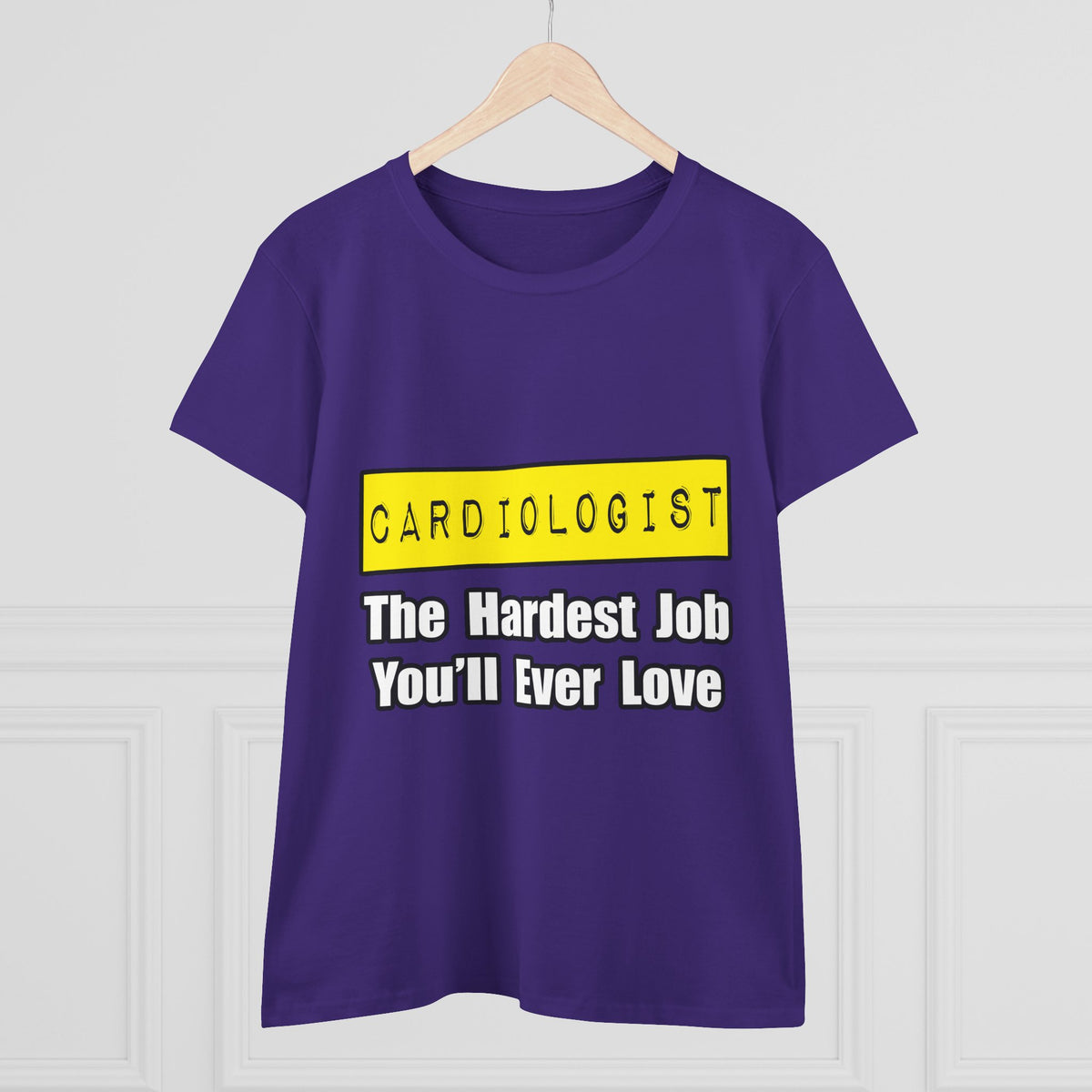 Cardiologist...Hardest Job You'll Ever Love - Women's Midweight Cotton Tee